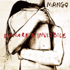Mango_L'amore è invisibile